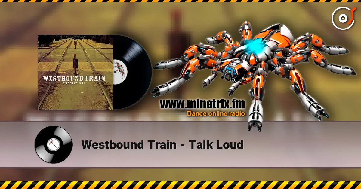 Westbound Train - Talk Loud слушать онлайн в высоком качестве | Minatrix.FM