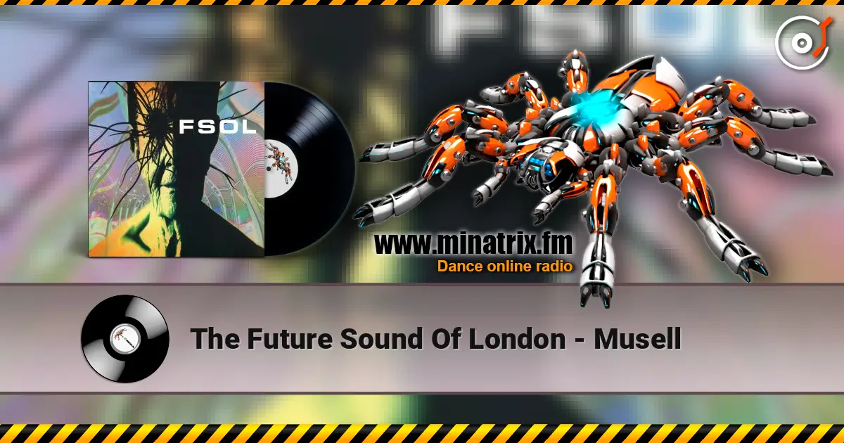 The Future Sound Of London - Musell слушать онлайн в высоком качестве | Minatrix.FM