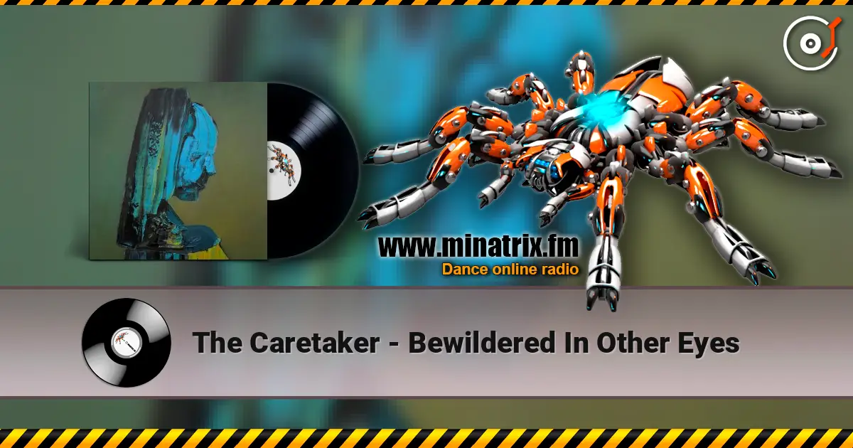 The Caretaker - Bewildered In Other Eyes слушать онлайн в высоком качестве | Minatrix.FM