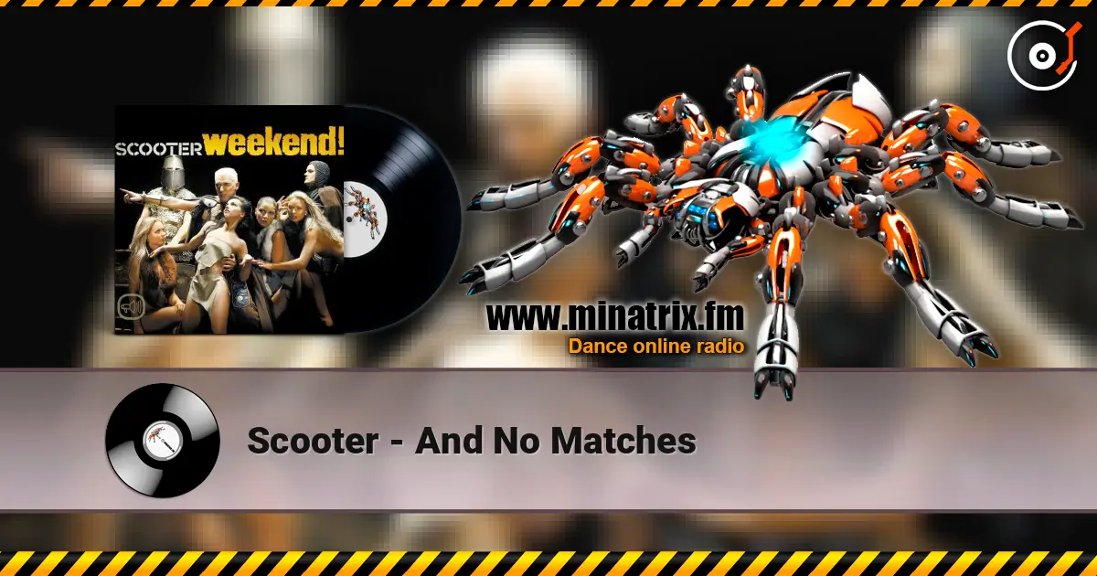Scooter - And No Matches escuchar en línea en alta calidad | Minatrix.FM