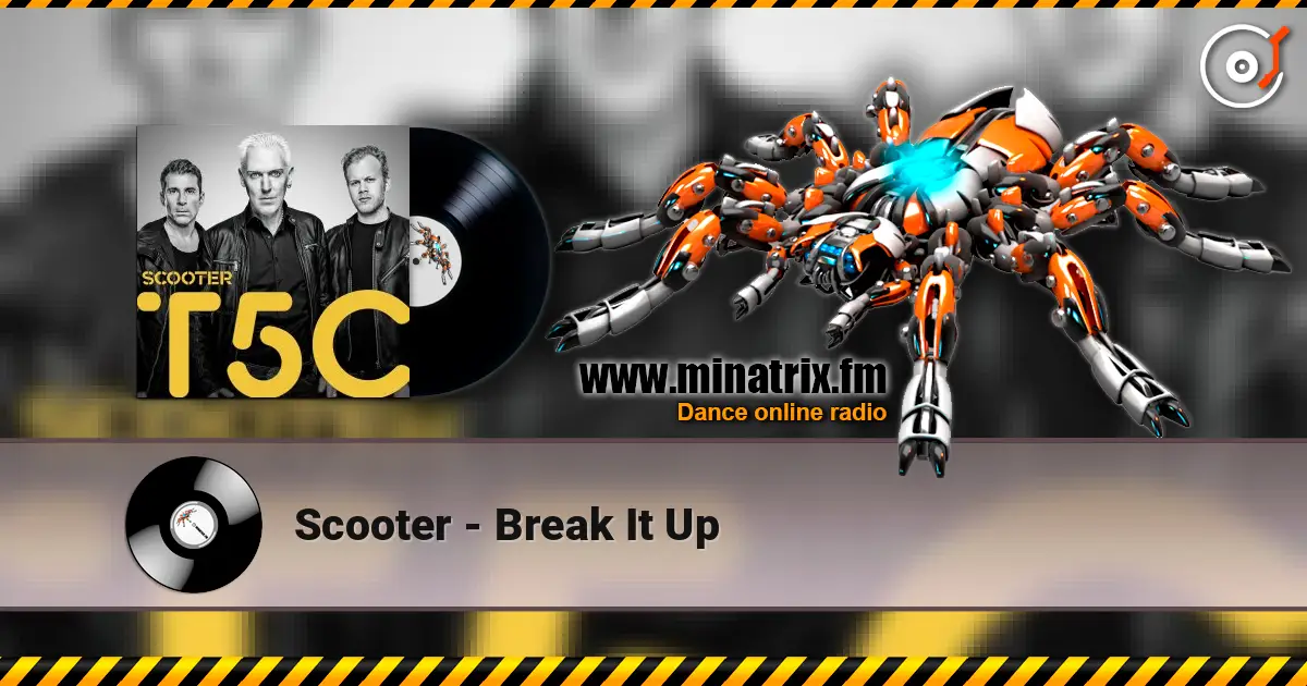 Scooter - Break It Up 在线收听高音质 | Minatrix.FM
