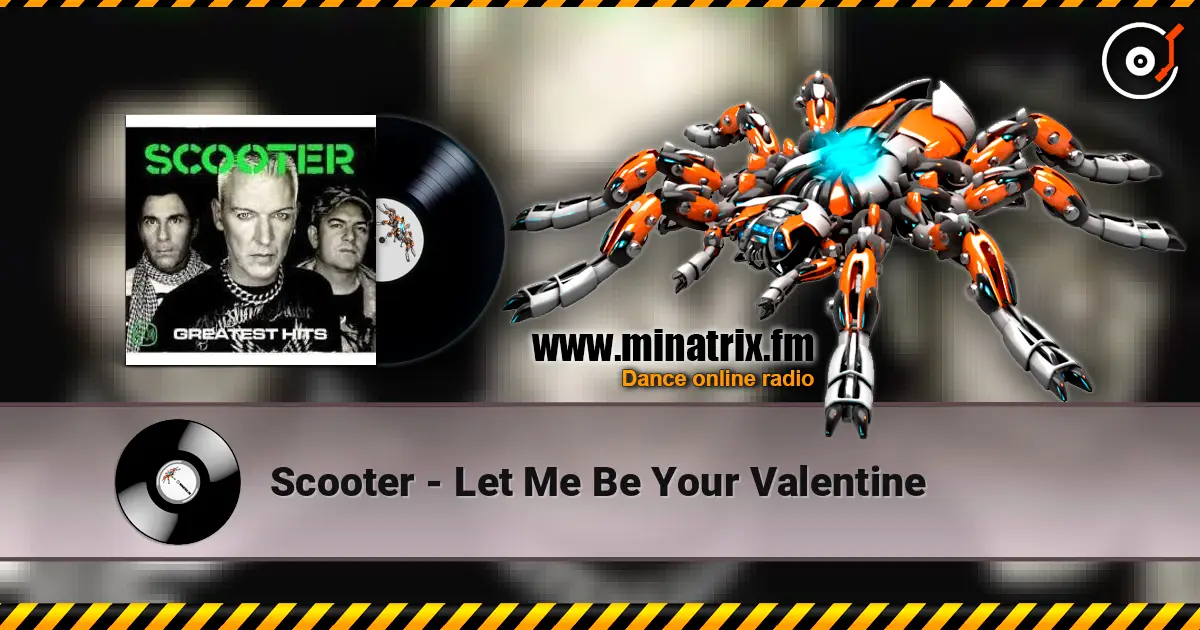 Scooter - Let Me Be Your Valentine слушать онлайн в высоком качестве | Minatrix.FM