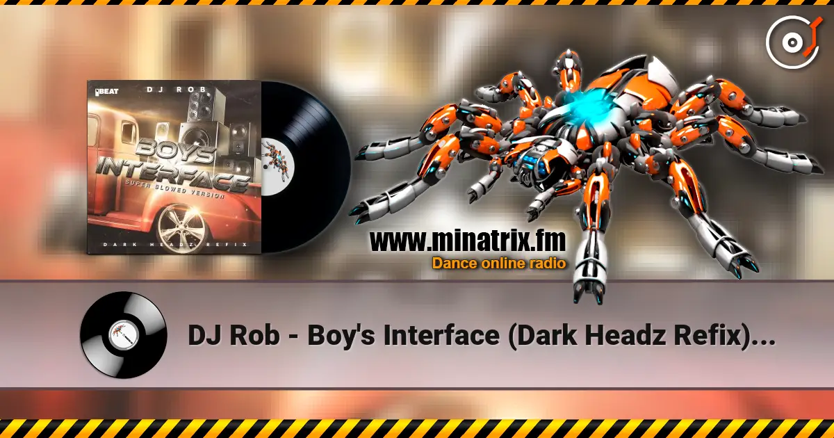 DJ Rob - Boy's Interface (Dark Headz Refix) Slowed Version слушать онлайн в высоком качестве | Minatrix.FM