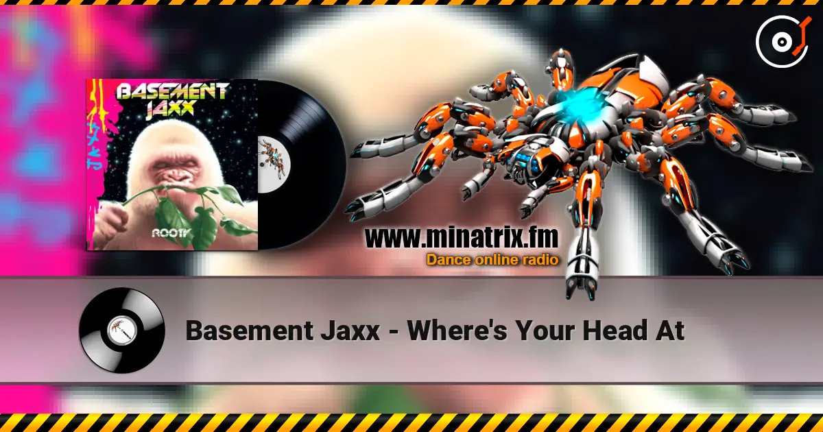 Basement Jaxx - Where's Your Head At слушать онлайн в высоком качестве | Minatrix.FM