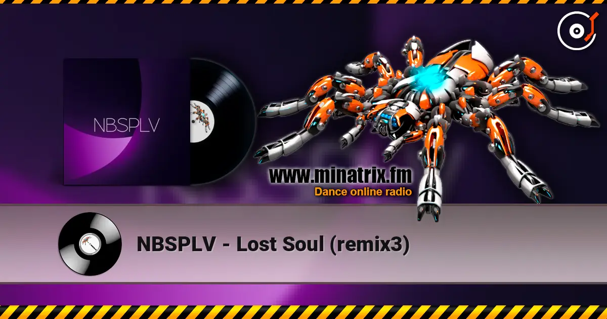 NBSPLV - Lost Soul (remix3) слушать онлайн в высоком качестве | Minatrix.FM