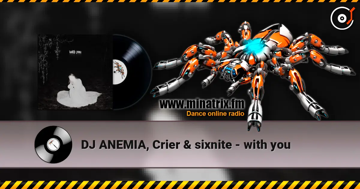 DJ ANEMIA, Crier & sixnite - with you слушать онлайн в высоком качестве | Minatrix.FM