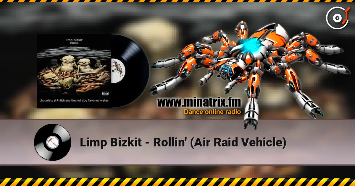 Limp Bizkit - Rollin' (Air Raid Vehicle) écouter en ligne en haute qualité | Minatrix.FM