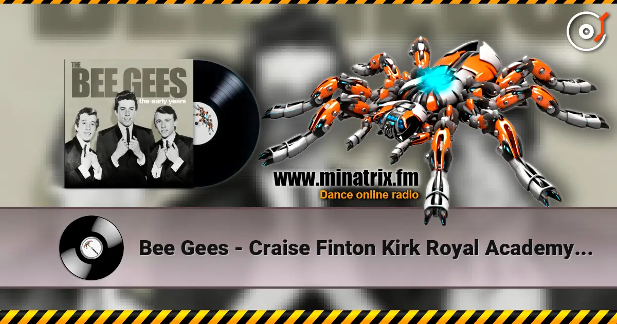 Bee Gees - Craise Finton Kirk Royal Academy Of Arts online in hoher Qualität hören | Minatrix.FM