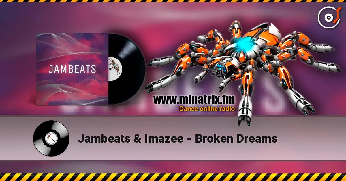 Jambeats & Imazee - Broken Dreams 在线收听高音质 | Minatrix.FM