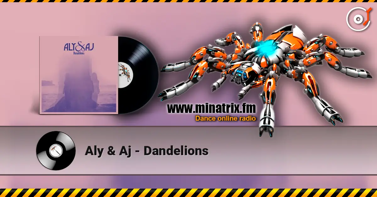 Aly & Aj - Dandelions слушать онлайн в высоком качестве | Minatrix.FM