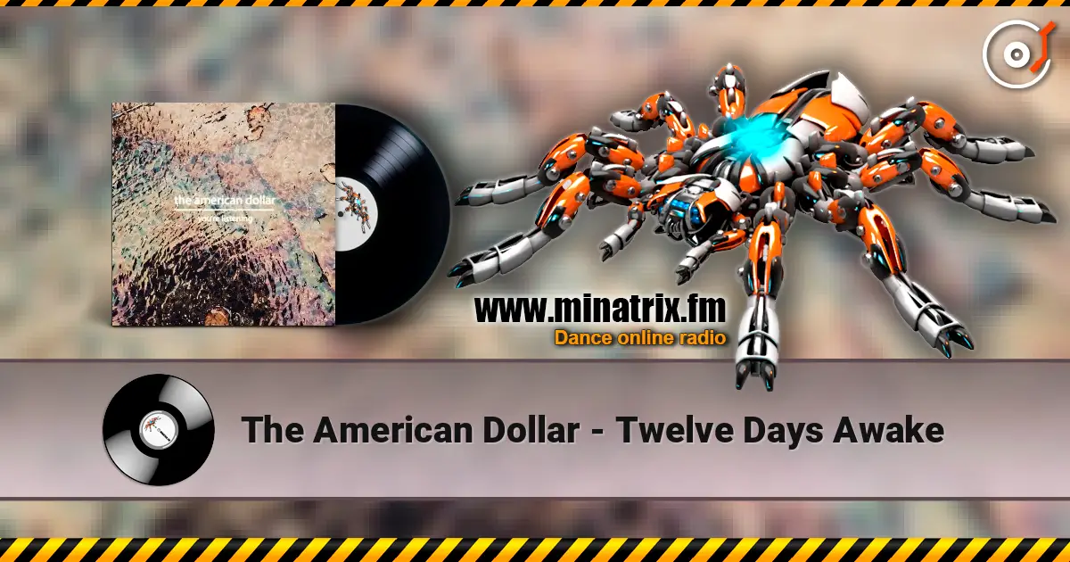 The American Dollar - Twelve Days Awake 在线收听高音质 | Minatrix.FM