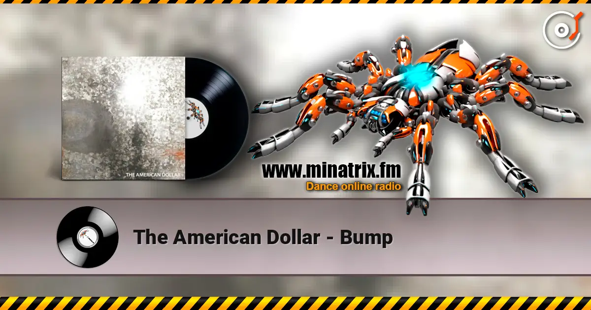 The American Dollar - Bump online in hoher Qualität hören | Minatrix.FM