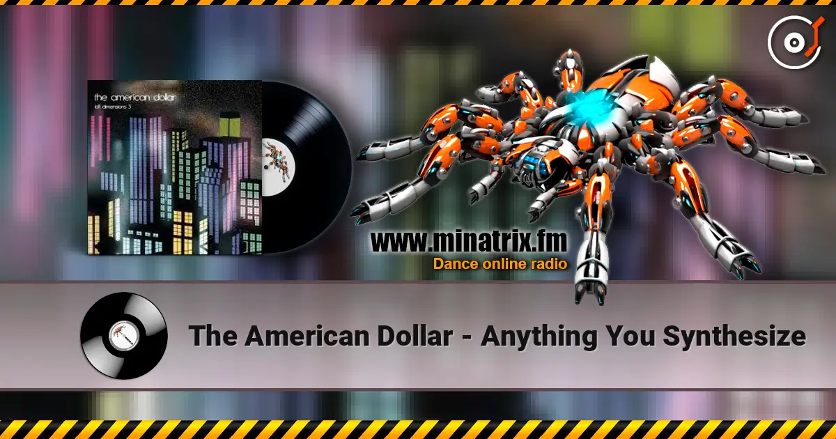 The American Dollar - Anything You Synthesize слушать онлайн в высоком качестве | Minatrix.FM