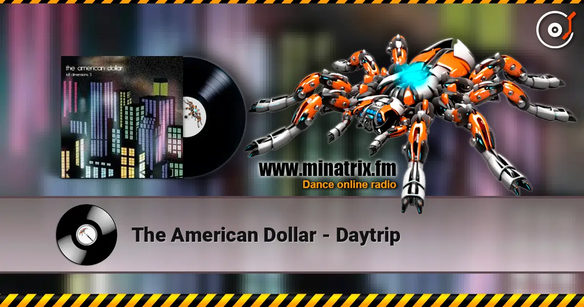 The American Dollar - Daytrip 在线收听高音质 | Minatrix.FM