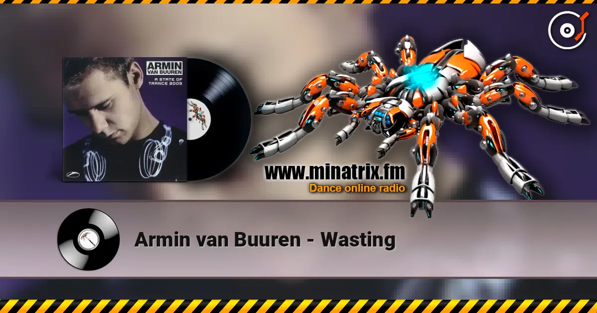 Armin van Buuren - Wasting escuchar en línea en alta calidad | Minatrix.FM