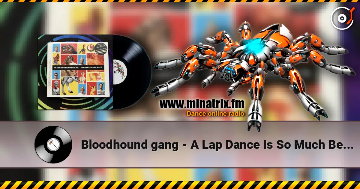 Bloodhound gang - A Lap Dance Is So Much Better When The Stripper Is Crying слушать онлайн в высоком качестве | Minatrix.FM
