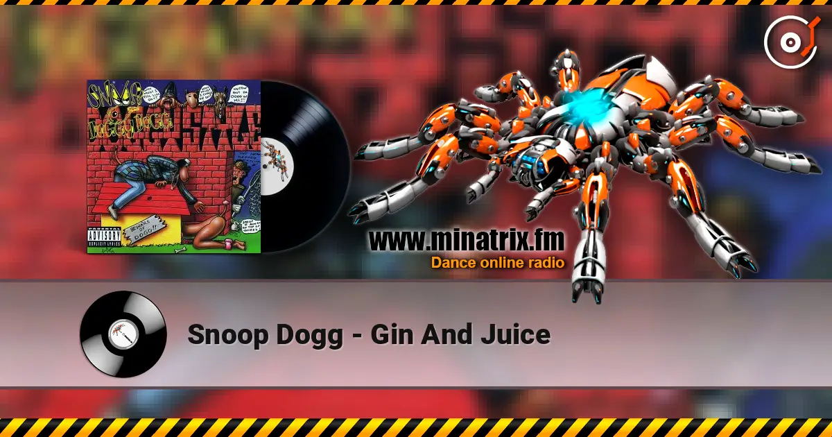 Snoop Dogg - Gin And Juice 在线收听高音质 | Minatrix.FM