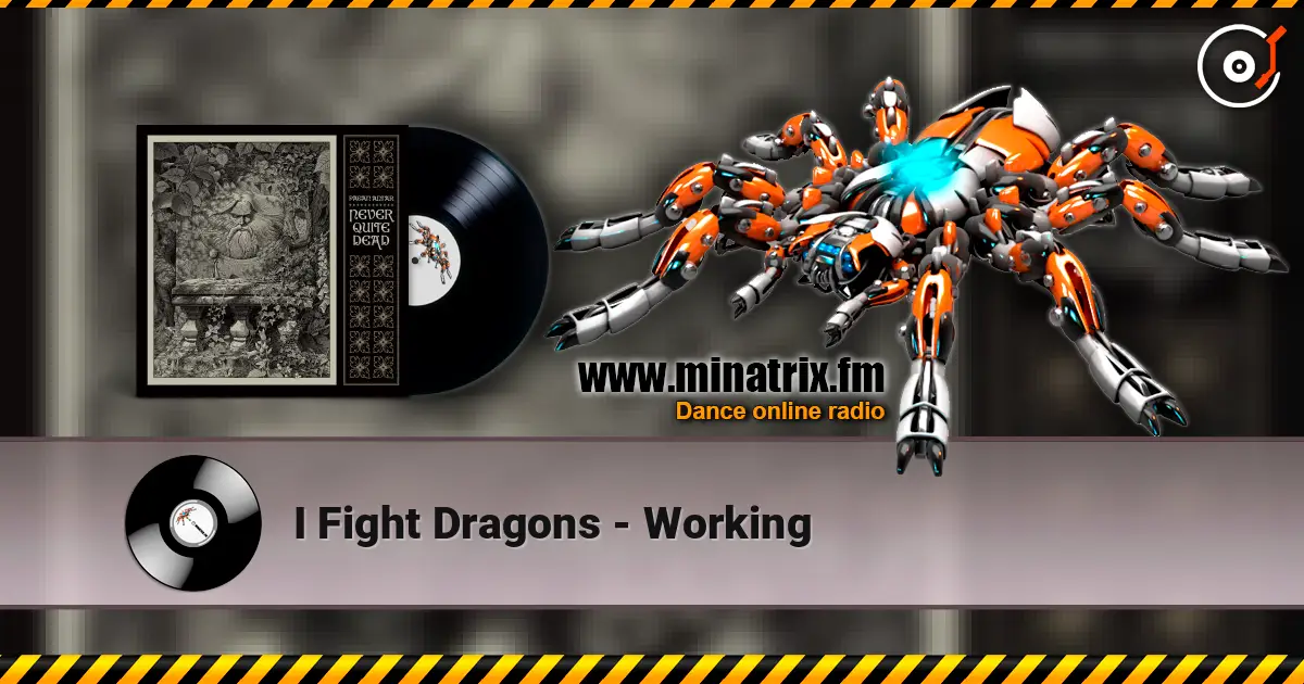 I Fight Dragons - Working слушать онлайн в высоком качестве | Minatrix.FM