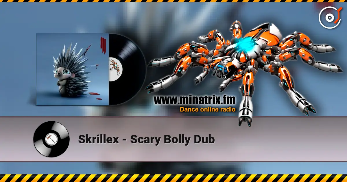 Skrillex - Scary Bolly Dub 在线收听高音质 | Minatrix.FM