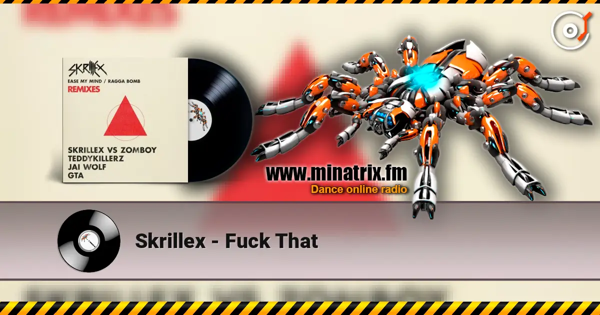 Skrillex - Fuck That online in hoher Qualität hören | Minatrix.FM