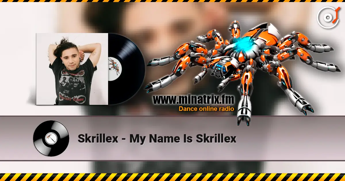 Skrillex - My Name Is Skrillex online in hoher Qualität hören | Minatrix.FM