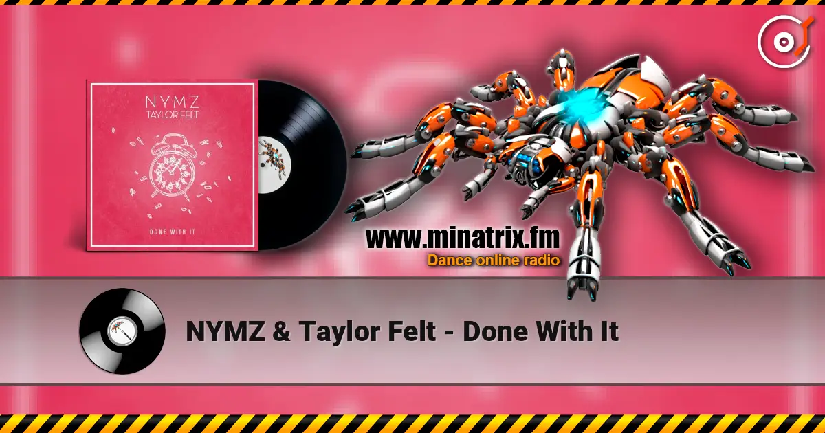 NYMZ & Taylor Felt - Done With It слушать онлайн в высоком качестве | Minatrix.FM