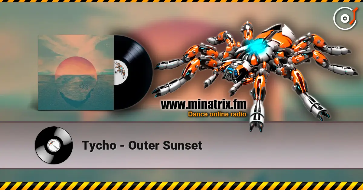 Tycho - Outer Sunset слушать онлайн в высоком качестве | Minatrix.FM