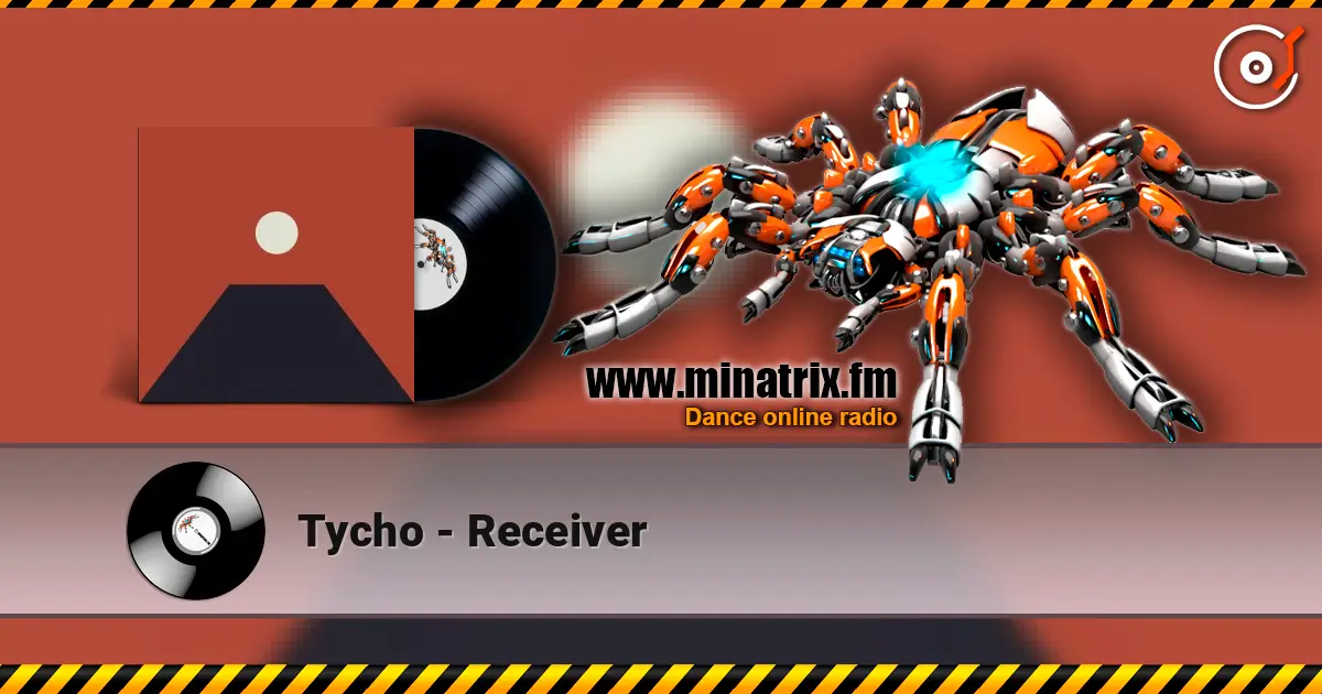 Tycho - Receiver слушать онлайн в высоком качестве | Minatrix.FM