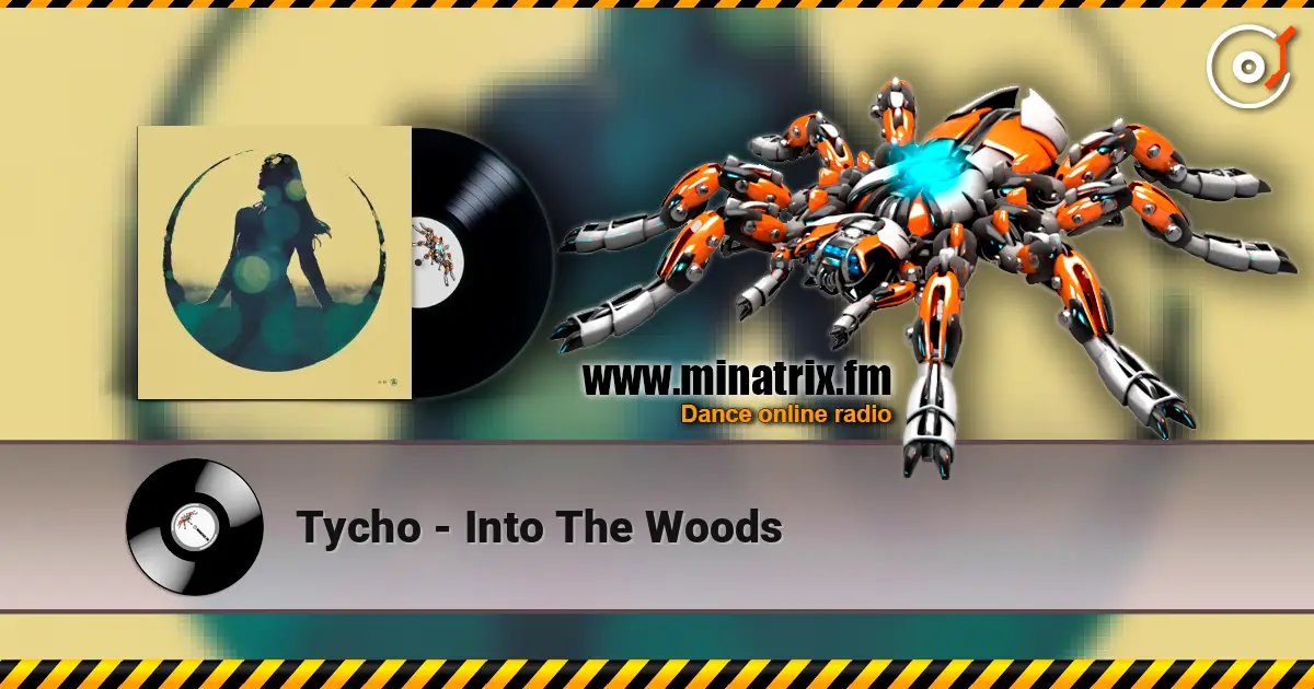 Tycho - Into The Woods escuchar en línea en alta calidad | Minatrix.FM