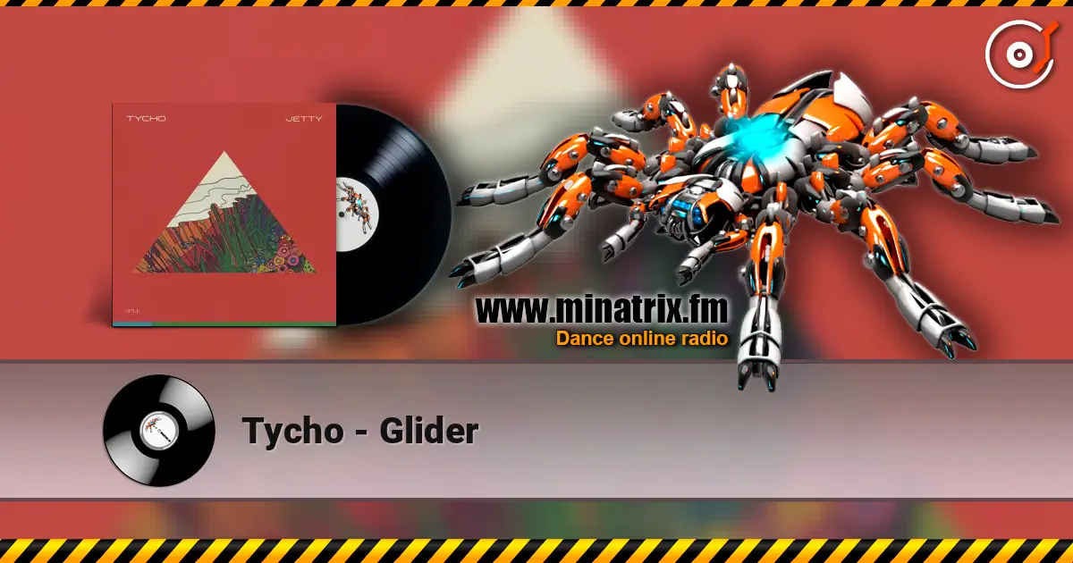 Tycho - Glider слушать онлайн в высоком качестве | Minatrix.FM