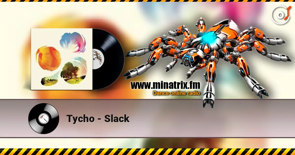 Tycho - Slack слушать онлайн в высоком качестве | Minatrix.FM