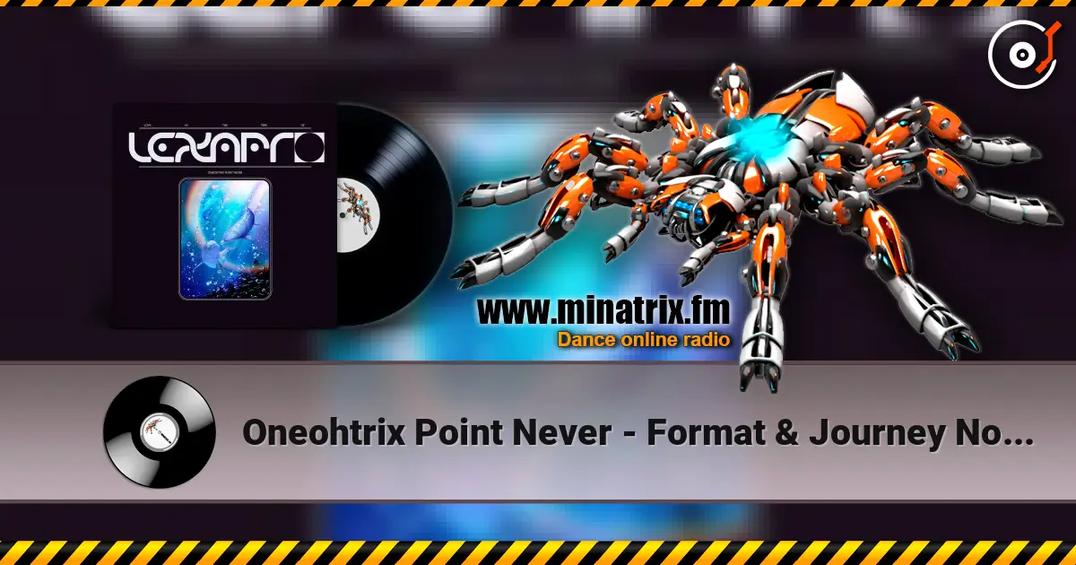 Oneohtrix Point Never - Format & Journey North 在线收听高音质 | Minatrix.FM