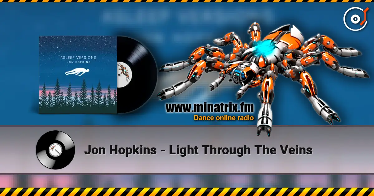 Jon Hopkins - Light Through The Veins слушать онлайн в высоком качестве | Minatrix.FM