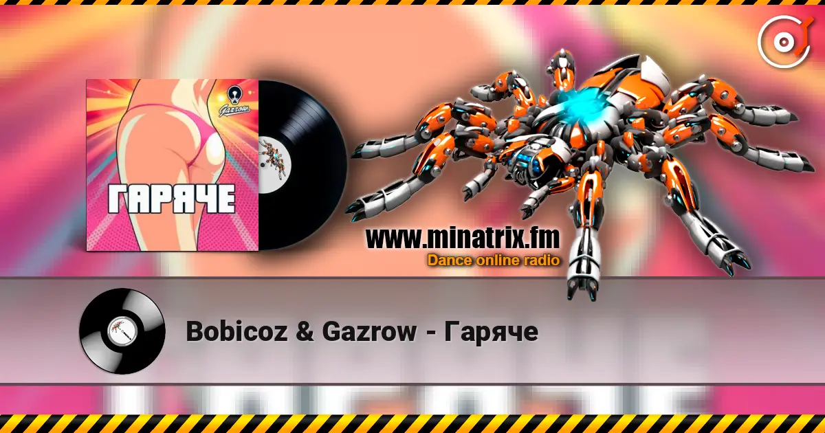 Bobicoz & Gazrow - Гаряче online in hoher Qualität hören | Minatrix.FM