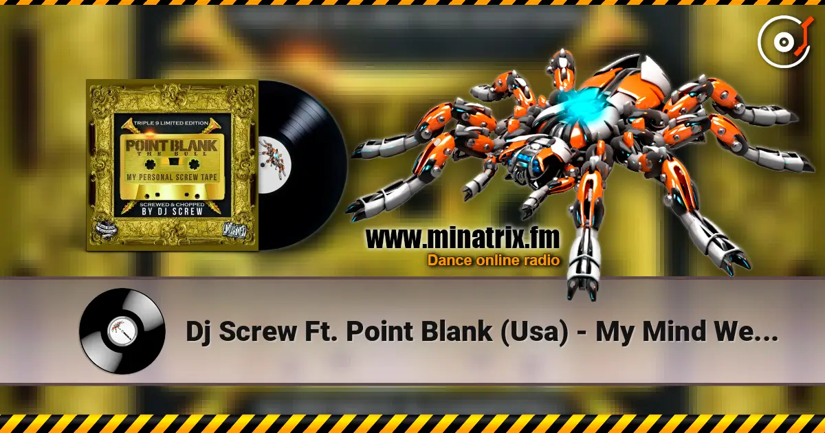 Dj Screw Ft. Point Blank (Usa) - My Mind Went Blank (Screw Mix) 在线收听高音质 | Minatrix.FM