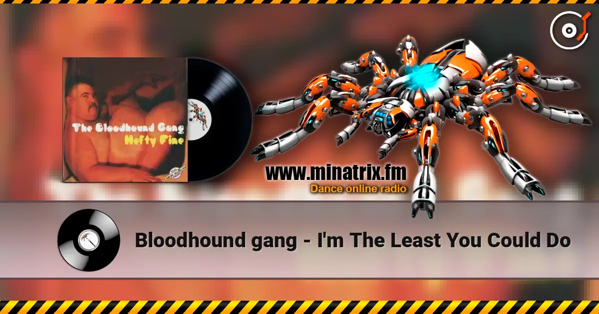 Bloodhound gang - I'm The Least You Could Do слушать онлайн в высоком качестве | Minatrix.FM