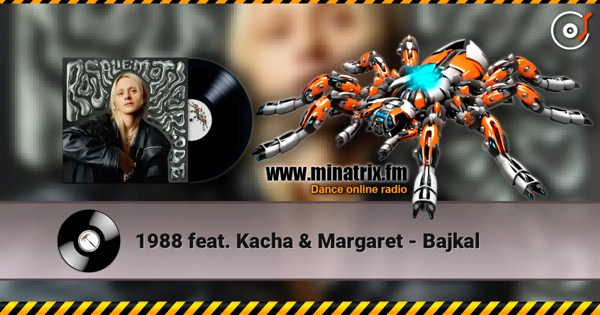 1988 feat. Kacha & Margaret - Bajkal слушать онлайн в высоком качестве | Minatrix.FM