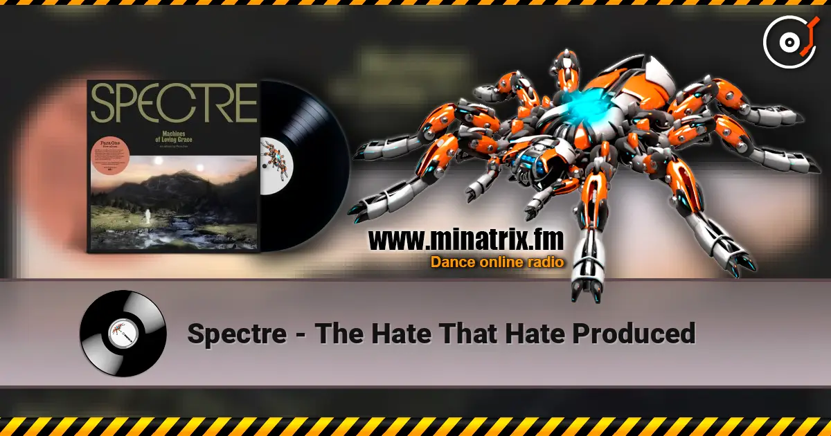 Spectre - The Hate That Hate Produced слушать онлайн в высоком качестве | Minatrix.FM