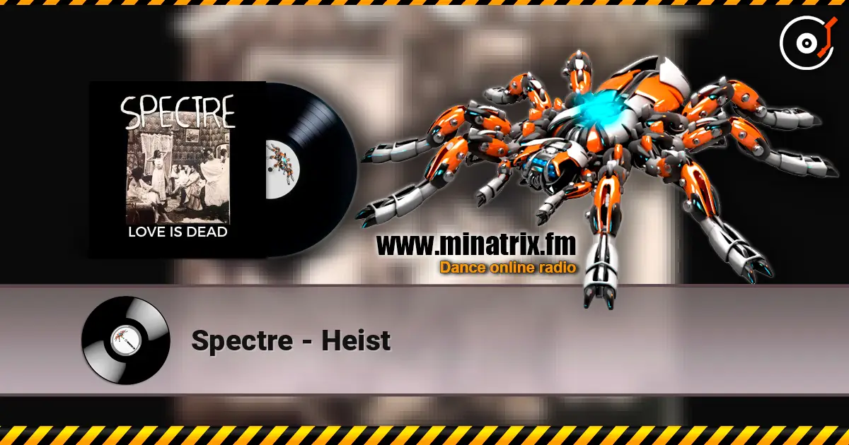 Spectre - Heist слушать онлайн в высоком качестве | Minatrix.FM