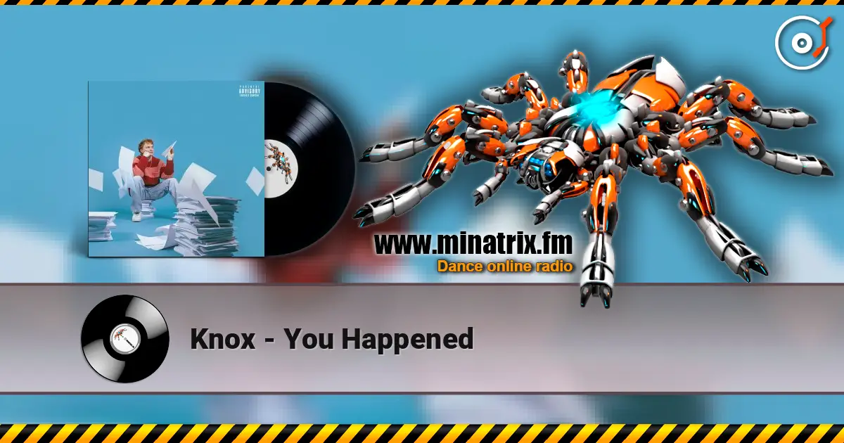 Knox - You Happened слушать онлайн в высоком качестве | Minatrix.FM