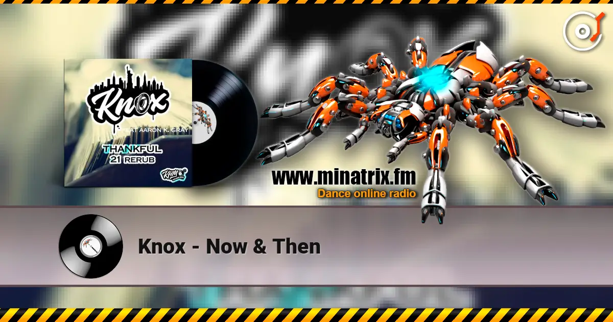 Knox - Now & Then слушать онлайн в высоком качестве | Minatrix.FM