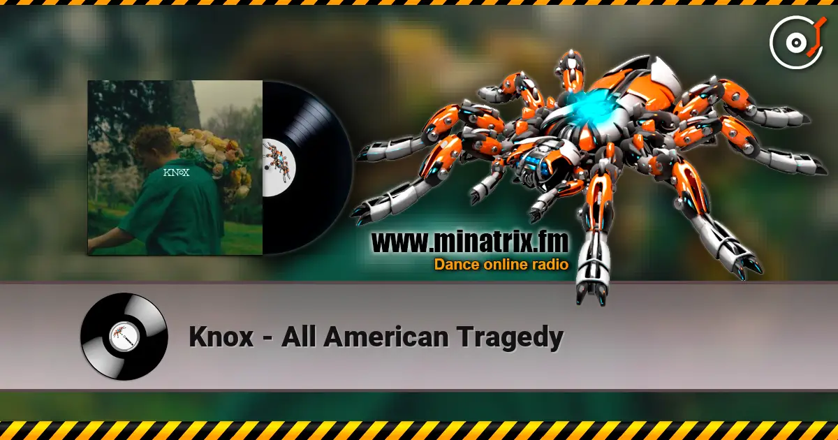 Knox - All American Tragedy écouter en ligne en haute qualité | Minatrix.FM