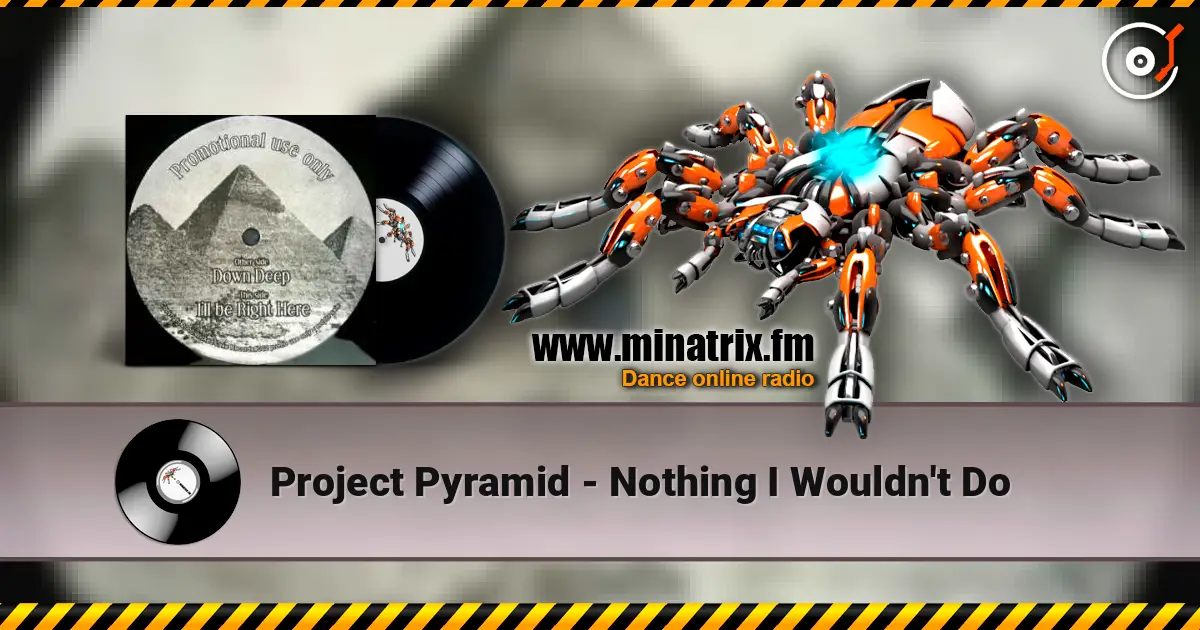 Project Pyramid - Nothing I Wouldn't Do écouter en ligne en haute qualité | Minatrix.FM
