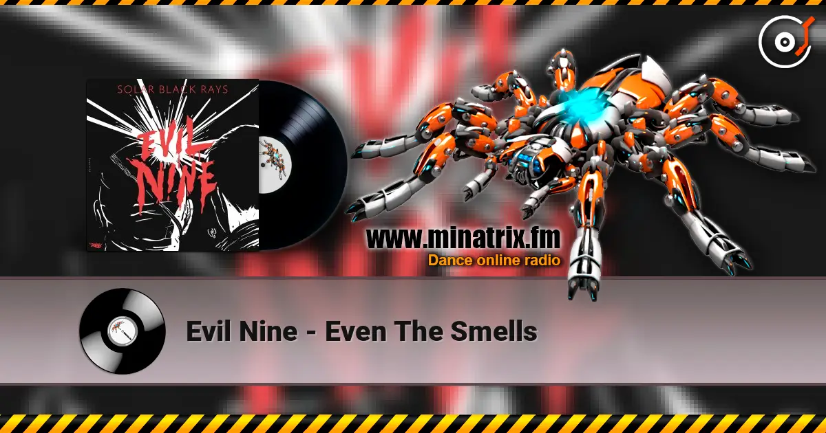 Evil Nine - Even The Smells слухати онлайн у високій якості | Minatrix.FM