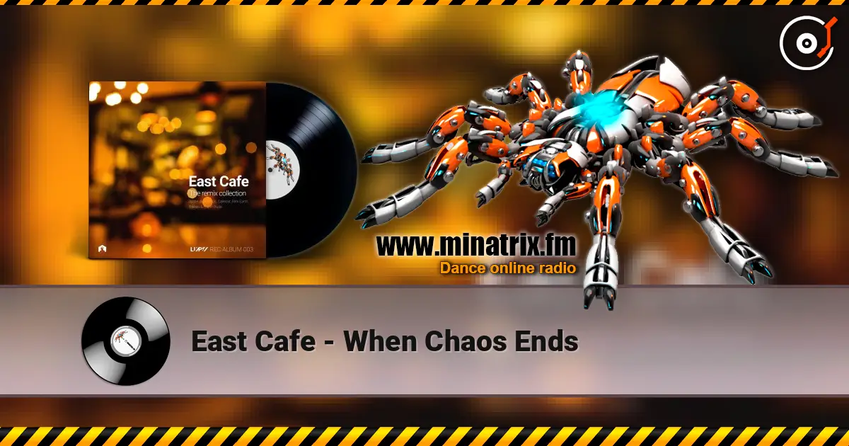 East Cafe - When Chaos Ends 在线收听高音质 | Minatrix.FM