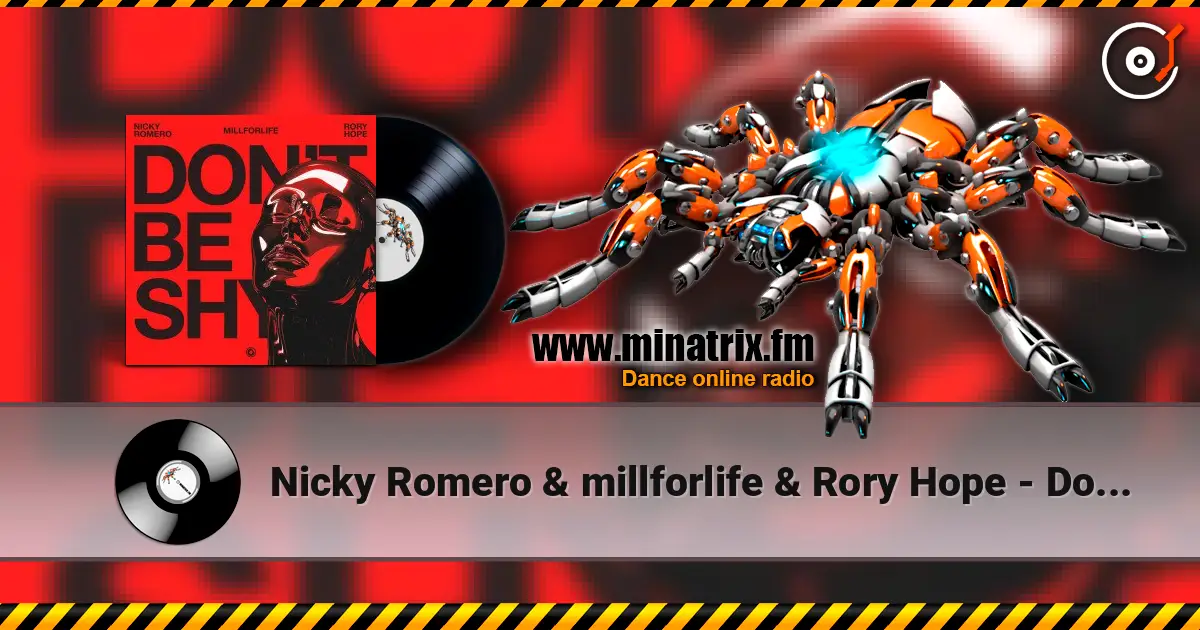 Nicky Romero & millforlife & Rory Hope - Don't Be Shy online in hoher Qualität hören | Minatrix.FM