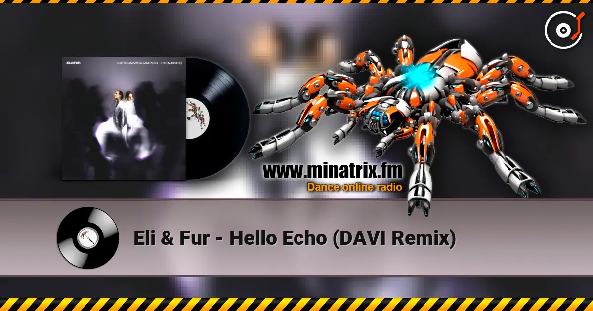Eli & Fur - Hello Echo (DAVI Remix) écouter en ligne en haute qualité | Minatrix.FM