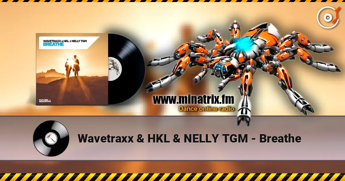 Wavetraxx & HKL & NELLY TGM - Breathe слушать онлайн в высоком качестве | Minatrix.FM