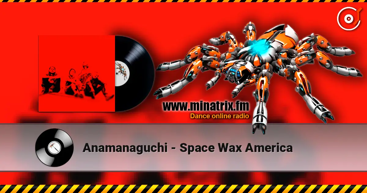 Anamanaguchi - Space Wax America escuchar en línea en alta calidad | Minatrix.FM