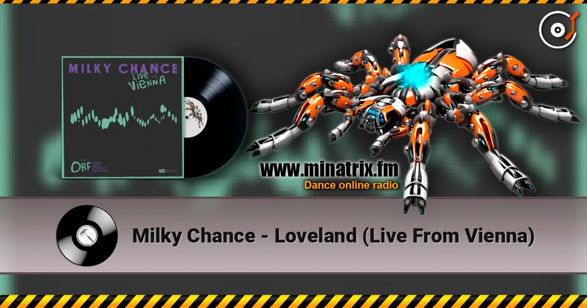 Milky Chance - Loveland (Live From Vienna) слушать онлайн в высоком качестве | Minatrix.FM